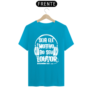 Nome do produto Camiseta masculina básica - seja Ele o motivo do seu louvor - arte branca