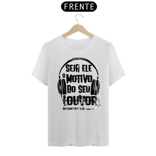 Camiseta masculina básica - seja Ele o motivo do meu louvor - arte preta