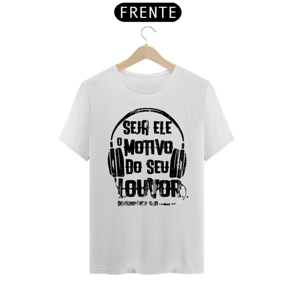 Camiseta masculina básica - seja Ele o motivo do meu louvor - arte preta