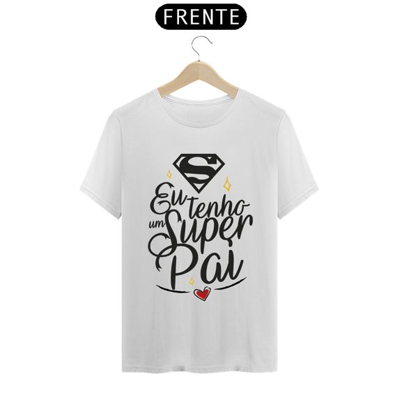 Camiseta masculina básica - dia dos pais - Eu tenho um super pai 