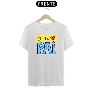 Nome do produto Camiseta masculina básica - dia dos pais - eu te amo pai