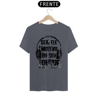 Nome do produto Camiseta masculina básica - seja Ele o motivo do meu louvor - arte preta
