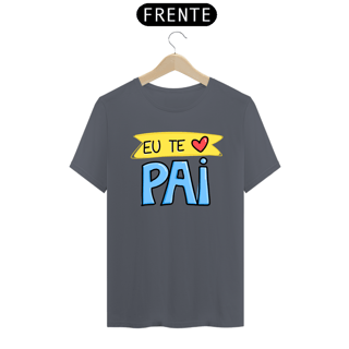 Nome do produto Camiseta masculina básica - dia dos pais - eu te amo pai