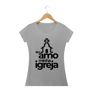 Nome do produto Camiseta feminina básica - eu amo minha igreja
