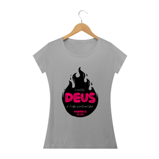 Nome do produto Camiseta feminina básica - o nosso Deus é o fogo consumidor 