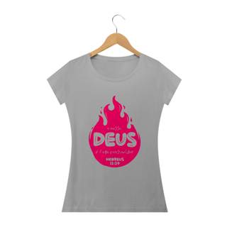 Nome do produto Camiseta feminina básica - o nosso Deus é o fogo consumidor