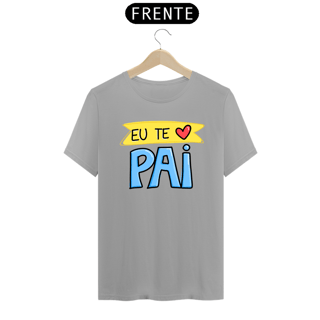 Nome do produto Camiseta masculina básica - dia dos pais - eu te amo pai