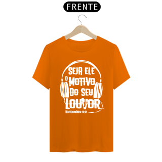 Nome do produto Camiseta masculina básica - seja Ele o motivo do seu louvor - arte branca
