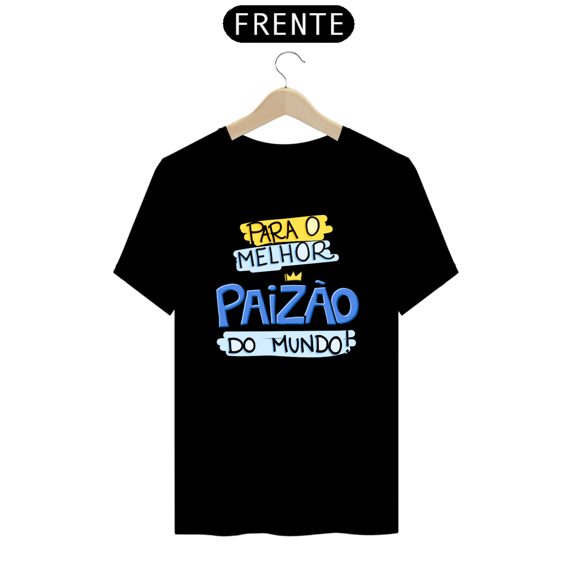 Camiseta masculina básica - dia dos pais - para o melhor paizão do mundo