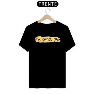 Camiseta masculina básica - dia dos pais - te amo pai