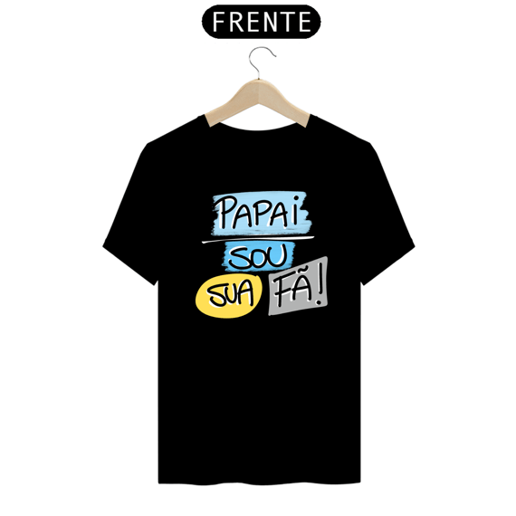 Camiseta masculina básica - dia dos pais - sou sua fã