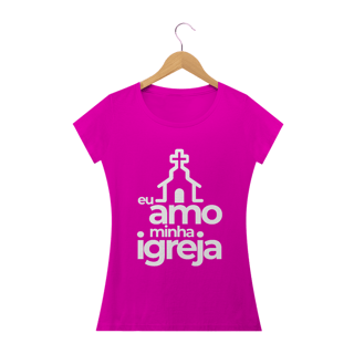 Nome do produto Camiseta feminina básica - eu amo minha igreja