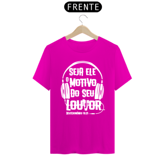 Nome do produto Camiseta masculina básica - seja Ele o motivo do seu louvor - arte branca
