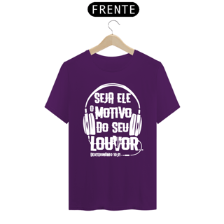 Nome do produto Camiseta masculina básica - seja Ele o motivo do seu louvor - arte branca