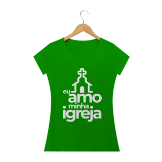 Nome do produto Camiseta feminina básica - eu amo minha igreja