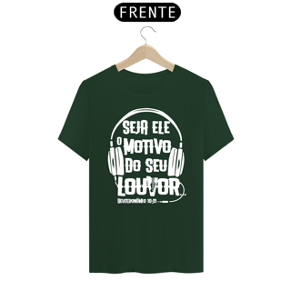 Nome do produto Camiseta masculina básica - seja Ele o motivo do seu louvor - arte branca