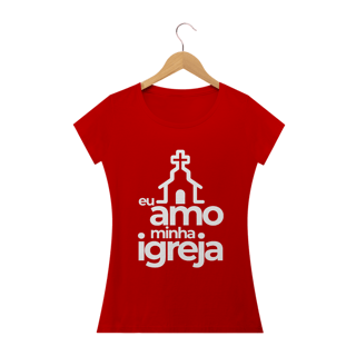 Nome do produto Camiseta feminina básica - eu amo minha igreja