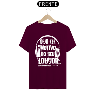 Nome do produto Camiseta masculina básica - seja Ele o motivo do seu louvor - arte branca