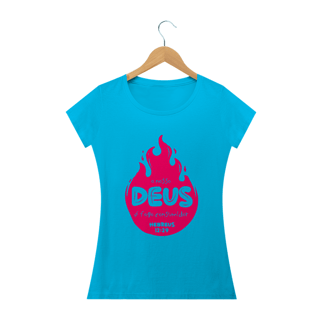 Nome do produto Camiseta feminina básica - o nosso Deus é o fogo consumidor
