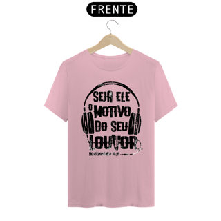 Nome do produto Camiseta masculina básica - seja Ele o motivo do meu louvor - arte preta