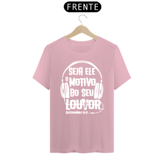 Nome do produto Camiseta masculina básica - seja Ele o motivo do seu louvor - arte branca