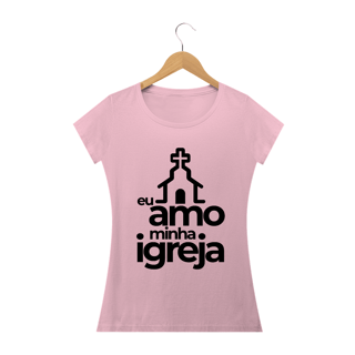 Nome do produto Camiseta feminina básica - eu amo minha igreja