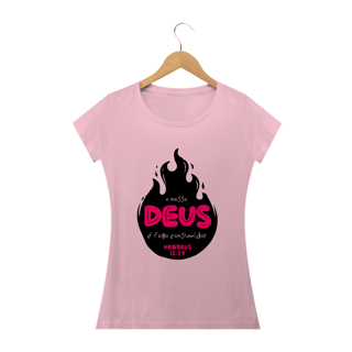Nome do produto Camiseta feminina básica - o nosso Deus é o fogo consumidor 