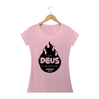 Nome do produto Camiseta feminina básica - o nosso Deus é o fogo consumidor