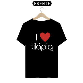 I love Tilápia - Masculino Texto Branco