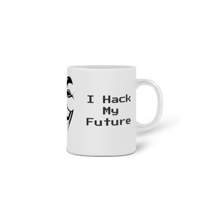 Nome do produto Caneca I Hack My Future Anon