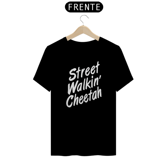 STREET WALKIN' CHEETAH