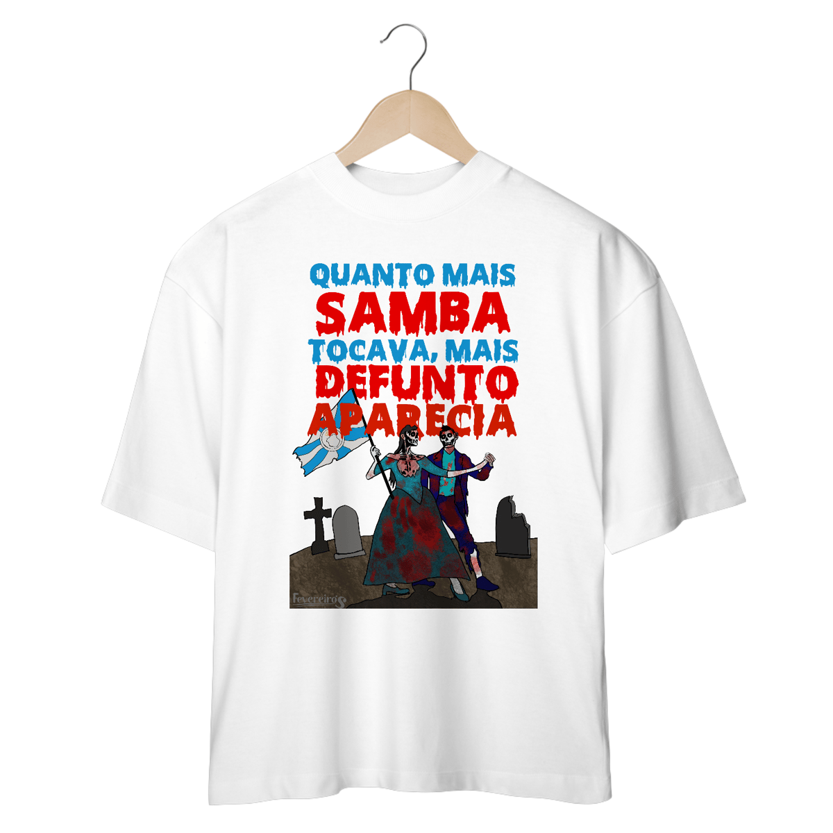 Nome do produto: Oversized  Mais Defunto Aparecia - Vila Isabel 25