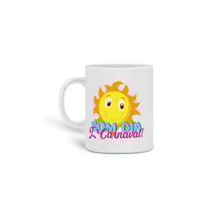 Nome do produto Caneca Bom dia é carnaval!