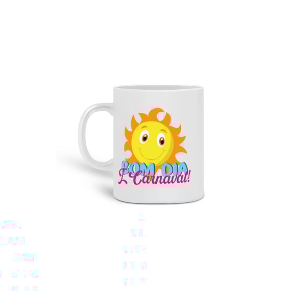 Caneca Bom dia é carnaval!