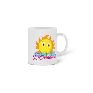 Nome do produto Caneca Bom dia é carnaval!
