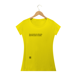 Nome do produto My anxiety is chronic but this ass is iconic | Camiseta