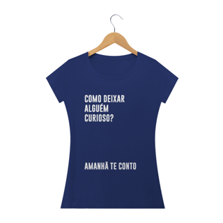 Nome do produto Como deixar alguém curioso? (camiseta babylook preta e outras cores)