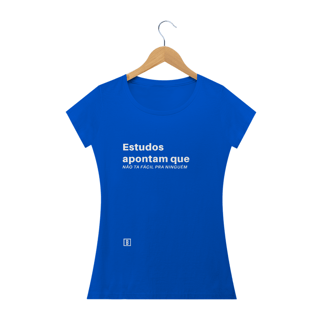 Nome do produto Estudos apontam que não ta fácil pra ninguém | Camiseta baby long