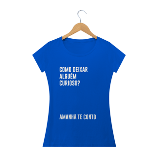 Nome do produto Como deixar alguém curioso? (camiseta babylook preta e outras cores)