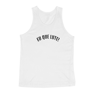 Nome do produto Eu que lute (regata unissex)