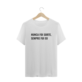 Nome do produto Nunca foi sorte sempre fui eu (masculino)