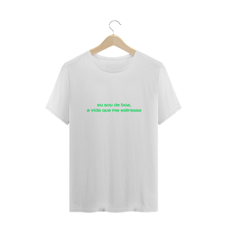 Nome do produto sou de boa, a vida que me estressa (texto verde)