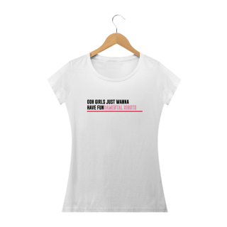Nome do produto Ooh girls just wanna have fun(damental rights) [camiseta branca ou cinza)