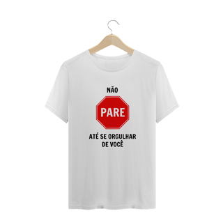 Nome do produto Não pare até se orgulhar de você (camiseta branca ou cinza)