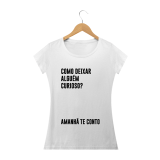Nome do produto Como deixar alguém curioso? (camiseta branca babylook)