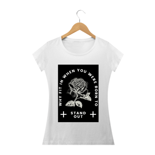Nome do produto CAMISETA FEMININA | estampa ori|ginal | WHY FIT IN WHEN YOU WERE BORN TO STAND OUT
