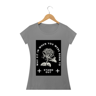 Nome do produto CAMISETA FEMININA | estampa ori|ginal | WHY FIT IN WHEN YOU WERE BORN TO STAND OUT