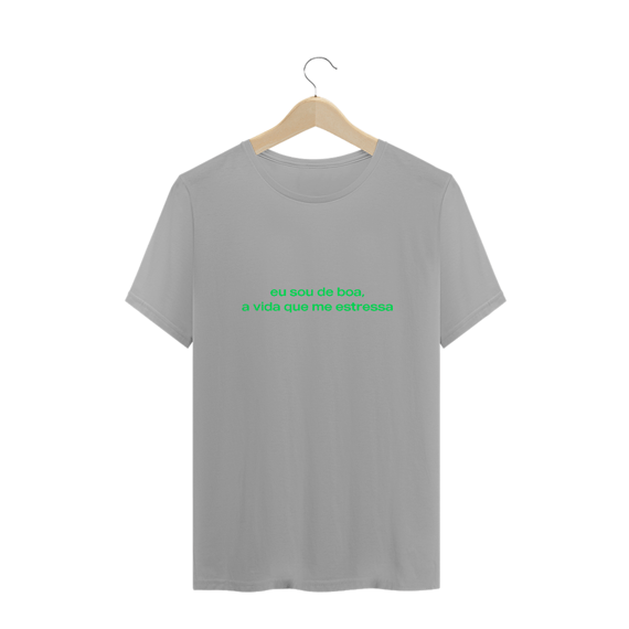 sou de boa, a vida que me estressa (texto verde)