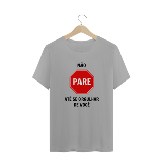 Nome do produto Não pare até se orgulhar de você (camiseta branca ou cinza)