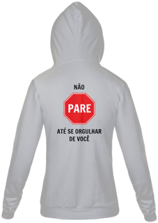 Nome do produto Não pare até se orgulhar de você (MOLETOM ZIPER BRANCO ou CINZA)